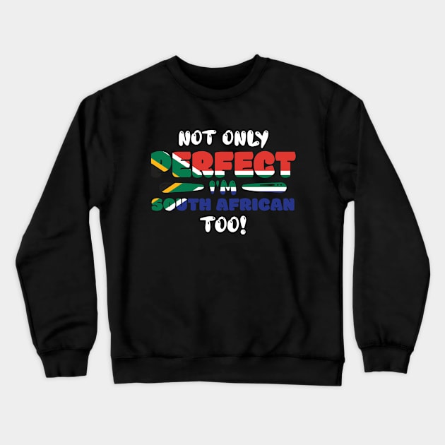 Not Only Perfect Im South African Too Flag Crewneck Sweatshirt by ThyShirtProject - Affiliate